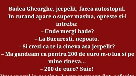 BANCUL ZILEI | Badea Gheorghe și șoferița de la autostop