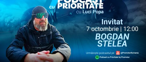 ProMotor lansează episodul #54 din „Podcast cu Prioritate” alături de Bogdan Stelea