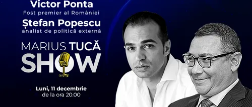 Marius Tucă Show începe luni, 11 decembrie, de la ora 20.00, live pe gandul.ro. Invitați: Victor Ponta și Ștefan Popescu