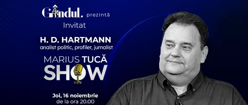 Marius Tucă Show începe joi, 16 noiembrie, de la ora 20.00, live pe gandul.ro. Invitat: H. D. Hartmann