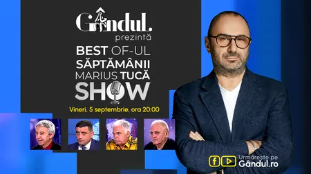 Gândul prezintă Best of Marius Tucă Show - vineri, 5 septembrie, de la ora 20.00
