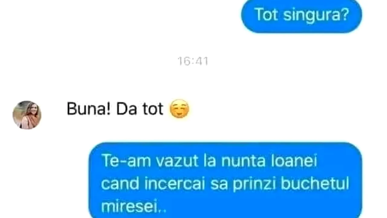 BANCUL ZILEI | „Te-am văzut la nunta Ioanei când încercai să prinzi buchetul miresei”