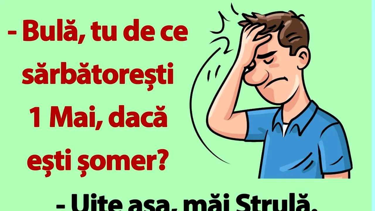 BANC | „Bulă, tu de ce sărbătorești 1 Mai, dacă ești șomer?”