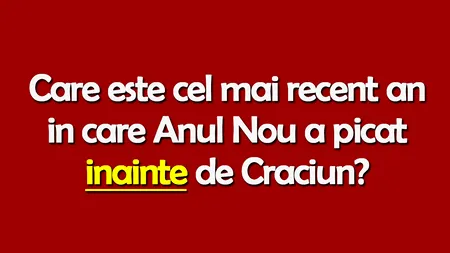 Test de inteligență | Care e cel mai recent an în care Anul Nou a picat înainte de Crăciun?