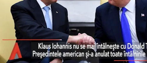 Donald Trump A ANULAT întâlnirea cu Klaus Iohannis