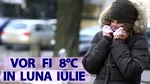 Vara e ca IARNA! Meteorologii Accuweather anunță temperaturi de 8 grade Celsius în luna lui cuptor, în România