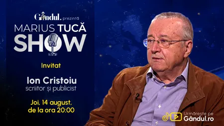 Marius Tucă Show începe joi, 14 august, de la ora 20.00, live pe Gândul. Invitat: Ion Cristoiu