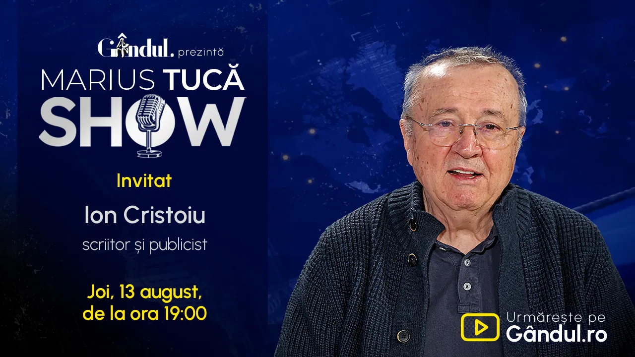 Marius Tucă Show începe joi, 13 august, de la ora 19.00, live pe Gândul. Invitat: Ion Cristoiu