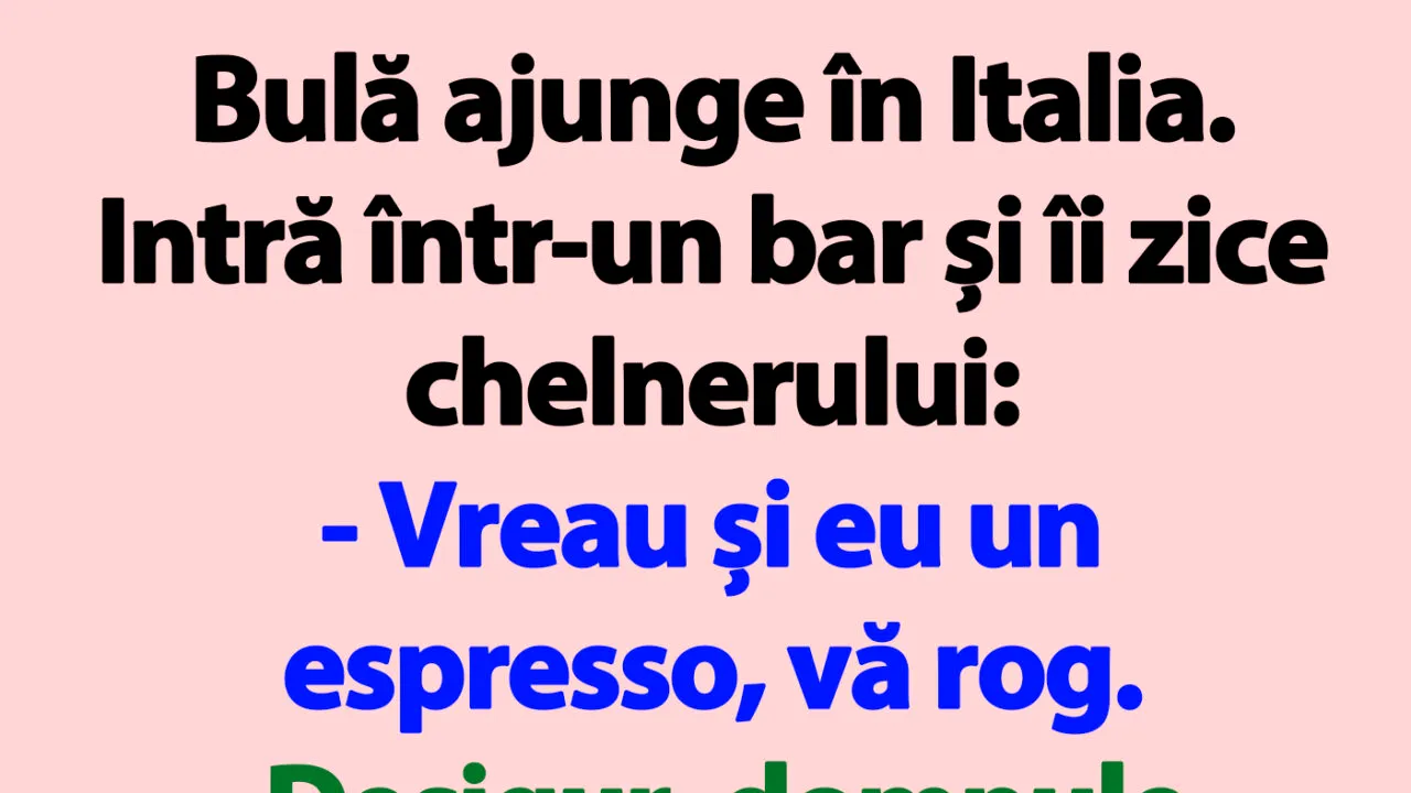 BANC | Bulă, într-un bar din Italia: 