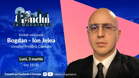 „Cu Gândul la București” începe luni, 3 martie, de la ora 18.00. INVITAT: Bogdan - Ion Jelea