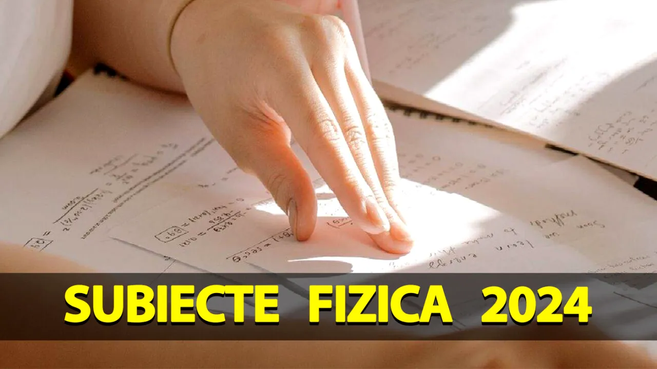 BACALAUREAT 2024 | Ce subiecte au picat la Fizică. Greșeala pe care mulți elevi au făcut-o