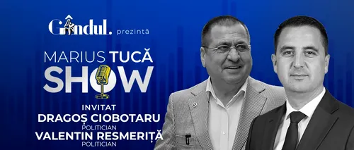Marius Tucă Show începe miercuri, 5 iunie, de la ora 19.20, live pe gândul.ro. Invitați: Dragoș Ciobotaru și Valentin Resmeriță