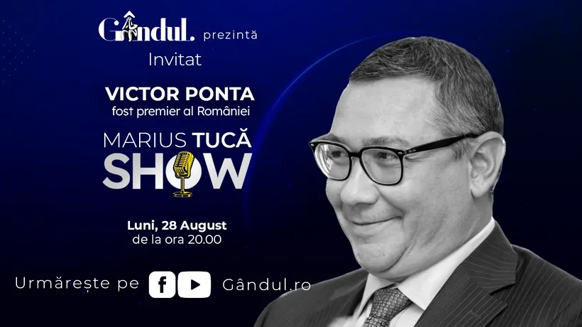 „Marius Tucă Show” începe luni, 28 august, de la ora 20.00, live pe gandul.ro. Invitat: Victor Ponta