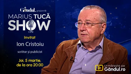 Marius Tucă Show începe joi, 5 martie, de la ora 20.00, live pe Gândul. Invitat: Ion Cristoiu