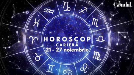 VIDEO Horoscop carieră săptămâna 21 – 27 noiembrie 2022. Echilibru emoțional și familial!