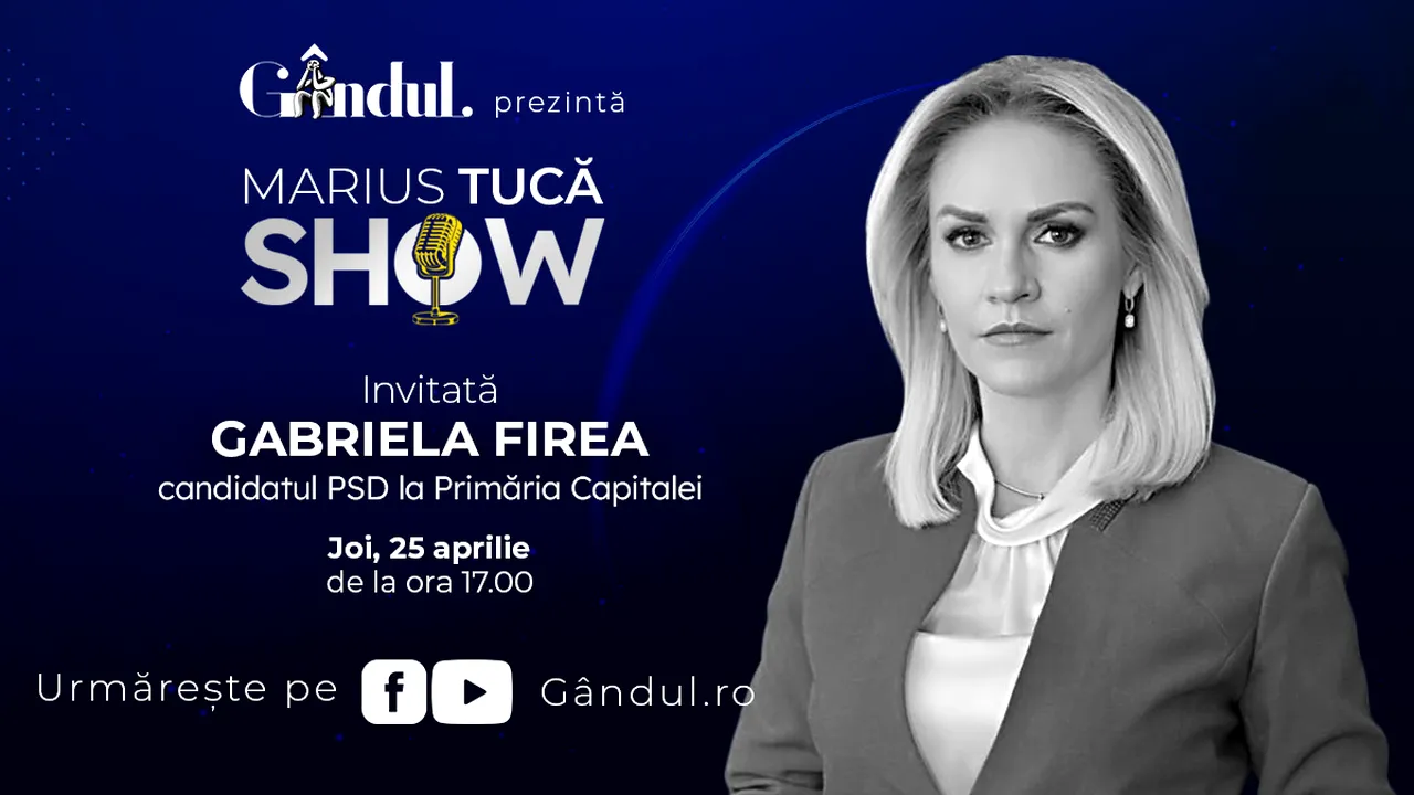 Marius Tucă Show începe joi, 25 aprilie, de la ora 17.00, live pe gândul.ro. Invitată: Gabriela Firea