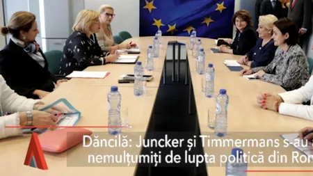 Dăncilă: Juncker și Timmermans, nemulțumiți de LUPTA POLITICĂ PERMANENTĂ din România