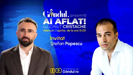 „Ai Aflat! cu Ionuț Cristache” începe miercuri, 1 aprilie, de la ora 15.00, live pe Gândul. Invitat: Ștefan Popescu