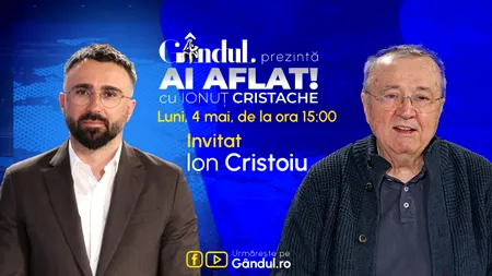 „Ai Aflat! cu Ionuț Cristache” începe luni, 4 mai, de la ora 15.00, live pe Gândul. Invitat: Ion Cristoiu