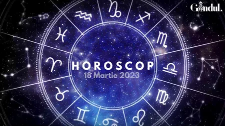 VIDEO | Horoscop sâmbătă, 18 martie 2023. Dacă ți-ai făcut planuri pentru astăzi, există șansa ca acestea să se modifice pe parcurs.