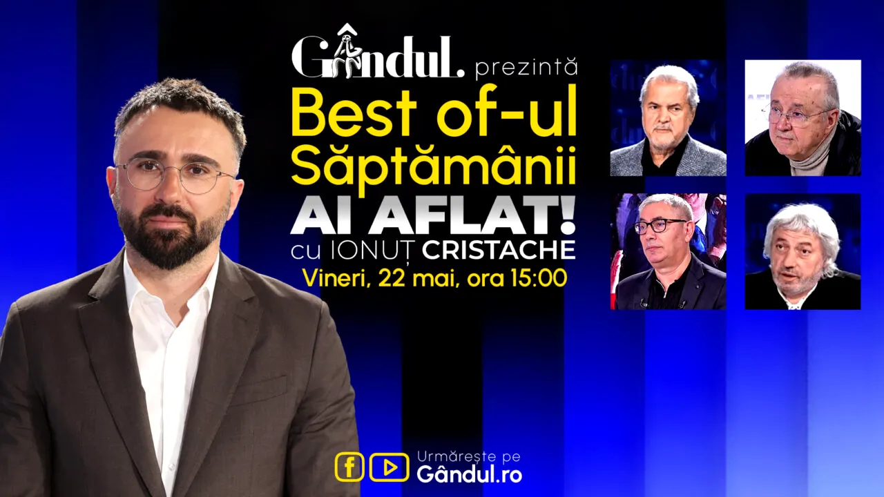 Gândul prezintă Best Of Ai aflat! Cu Ionuț Cristache - vineri, 22 mai, de la ora 15.00