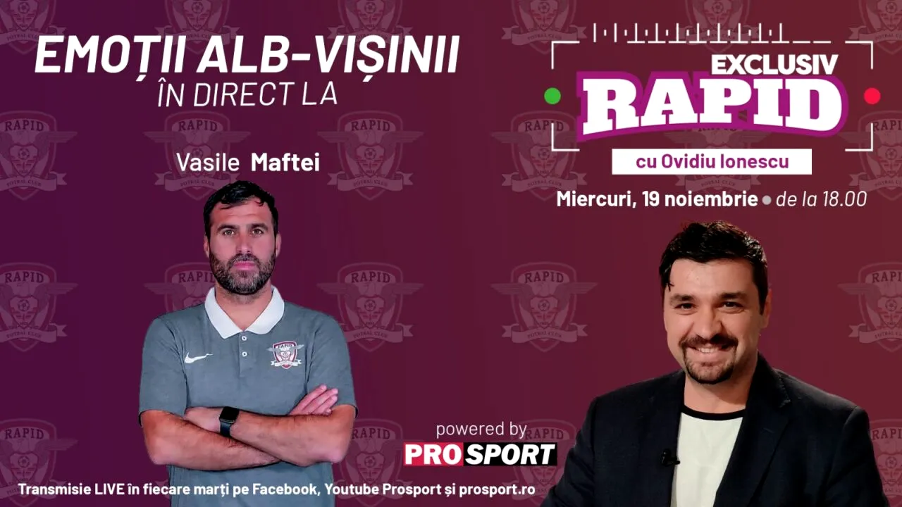 „EXCLUSIV RAPID” cu Vasile Maftei începe la ora 18:00, în direct pe YouTube - ProSport