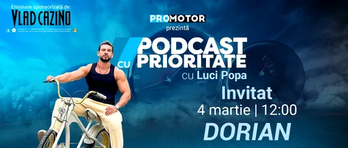 Ediția #34 „Podcast cu Prioritate” by <i class='ep-highlight'>Pro</i>Motor apare luni, 4 martie. Invitat Dorian Popa
