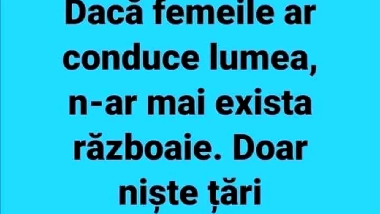 Bancul de duminică | Dacă femeile ar conduce lumea...