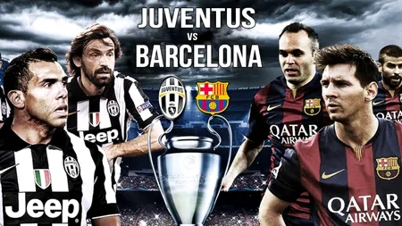 BARCELONA - JUVENTUS, FINALA CHAMPIONS LEAGUE. Una dintre cele două echipe va face o triplă istorică: campionat, cupă și Ligă