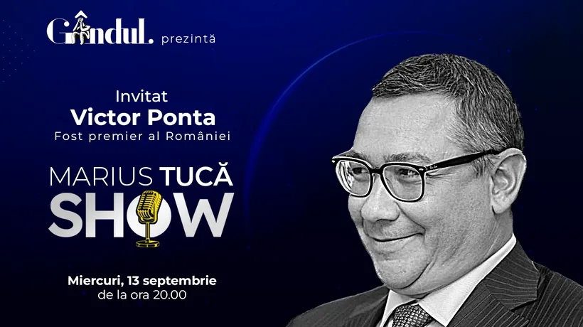 Marius Tucă Show începe miercuri, 13 septembrie, de la ora 20.00, live pe gandul.ro. Invitat: Victor Ponta