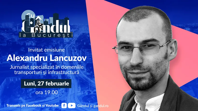„Cu Gândul la București” începe luni, 27 februarie, de la ora 19.00