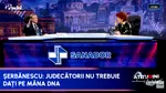 Eugen Șerbănescu: „Cei care care cer reîntoarcerea urmăririi penale a judecătorilor la DNA vor pune justiția la pământ”