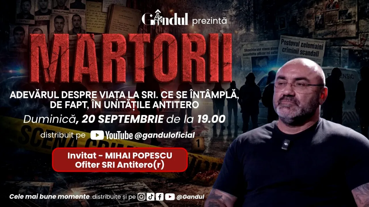 Duminică 20 septembrie, de la ora 19.00, Gândul prezintă MARTORII-ADEVĂRUL DESPRE VIAȚA LA SRI. CE SE ÎNTÂMPLĂ, DE FAPT, ÎN UNITĂȚILE ANTITERO