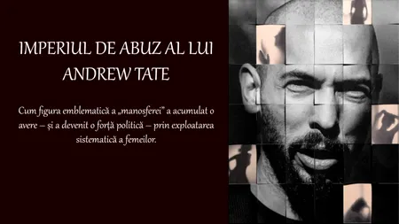 Imperiul de abuz al lui Andrew Tate. Cum figura emblematică a „manosferei” și-a clădit o avere și a devenit o forță politică prin exploatarea femeilor