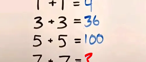 TEST de inteligență | Cât face 7+7, daca 1+1=4, 3+3=36 și 5+5=100?