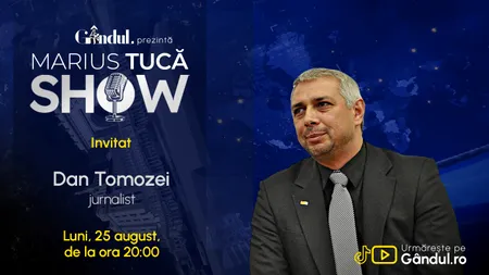Marius Tucă Show începe luni, 25 august, de la ora 20.00, pe Gândul. Invitat: Dan Tomozei