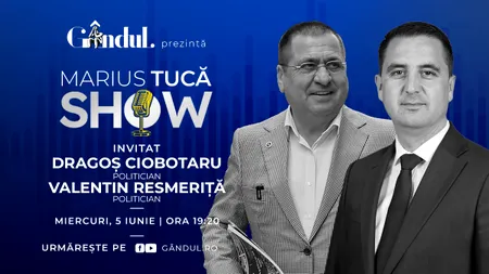Marius Tucă Show începe miercuri, 5 iunie, de la ora 19.20, live pe gândul.ro. Invitați: Dragoș Ciobotaru și Valentin Resmeriță