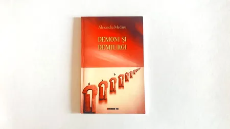Recomandare de carte. ”Demoni și demiurgi”, poezia și transparența trăirilor