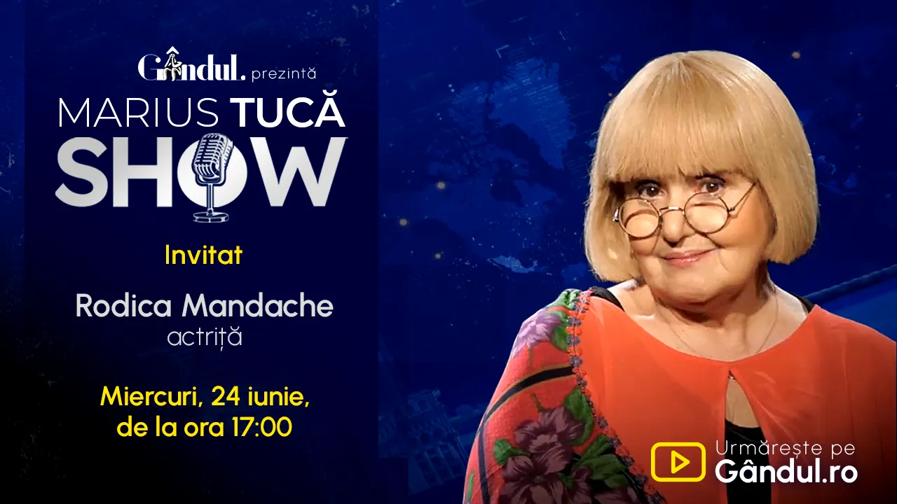 Marius Tucă Show începe miercuri, 24 iunie, de la ora 17.00, live pe Gândul. Invitată: Rodica Mandache