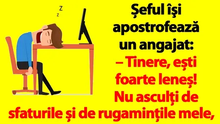 Bancul de marți | Șeful îşi apostrofează un angajat: 