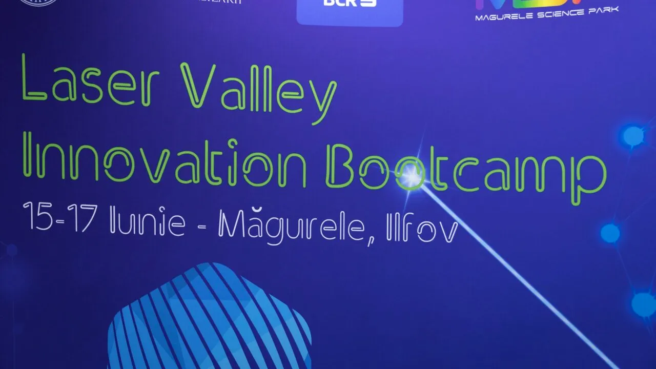 Laser Valley Innovation Bootcamp, eveniment pentru cercetători, studenți pasionați de antreprenoriat și fondatori de start-up-uri, în Ilfov (P)