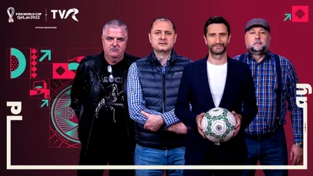 La TVR, începe Cupa Mondială de Fotbal FIFA Qatar 2022! Programul transmisiunilor live și comentatorii meciurilor