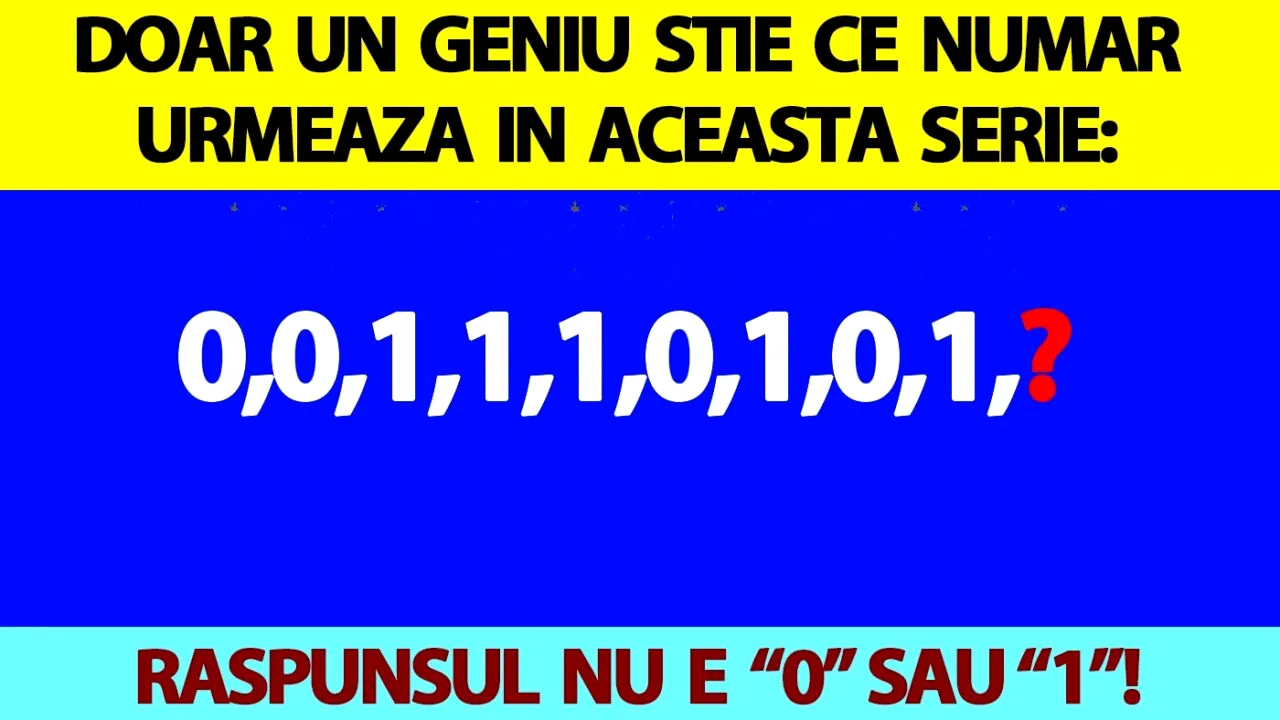TEST de inteligență | Doar un geniu știe ce număr urmează în această serie: 0,0,1,1,1,0,1,0,1. Răspunsul nu e nici „0”, nici „1”