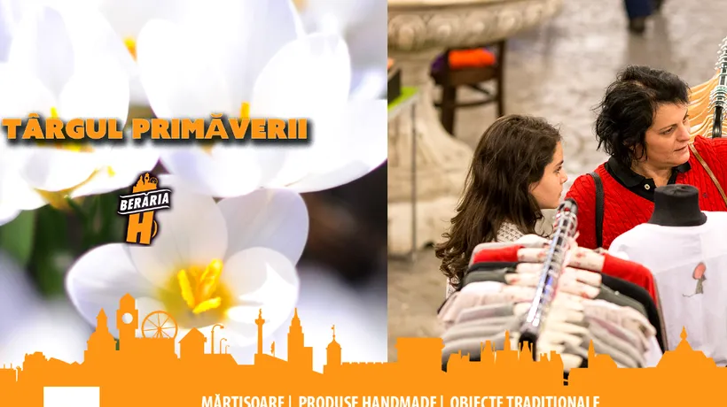 Mărțișoare și spectacole live, la Targul Primăverii în Berăria H