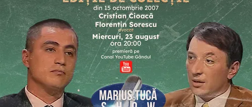 Marius Tucă Show, ediție de colecție miercuri, 23 august, de la ora 20.00, pe gândul.ro. Invitați: Cristian Cioacă și Florentin Sorescu, avocat