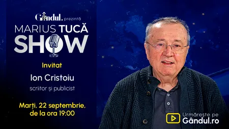 Marius Tucă Show începe marți, 22 septembrie, de la ora 19.00, live pe Gândul. Invitat: Ion Cristoiu