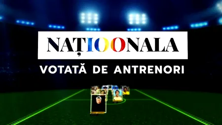 „Juriul Antrenorilor” a ales naționala celor 100 de ani! Aceasta este „echipa celor care răspund”