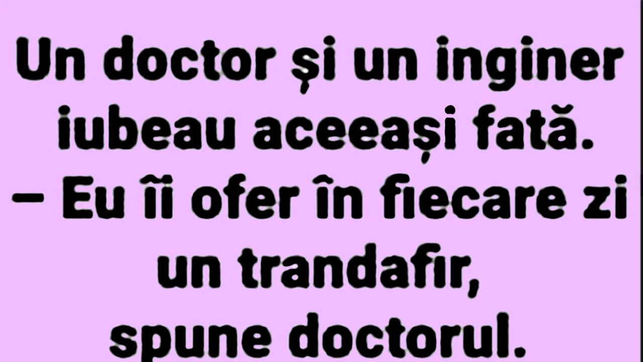Bancul de duminică | Un doctor și un inginer iubeau aceeași fată