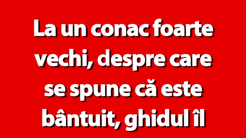 BANC | Bulă și conacul bântuit