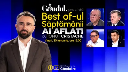 Gândul prezintă Best Of Ai aflat! Cu Ionuț Cristache - vineri, 30 ianuarie, de la ora 15.00